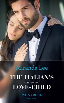 The Italian’s Unexpected Love-Child (Secret Heirs of Billionaires, Book 17)