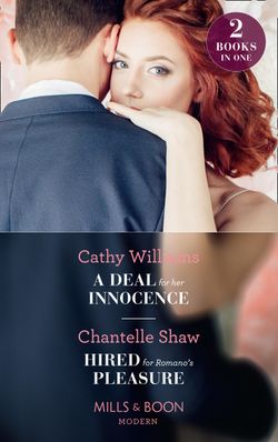 A Deal For Her Innocence: A Deal for Her Innocence / Hired for Romano’s Pleasure (Mills & Boon Modern)