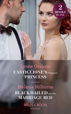 Castiglione’s Pregnant Princess: Castiglione’s Pregnant Princess (Vows for Billionaires) / Blackmailed into the Marriage Bed (Mills & Boon Modern)