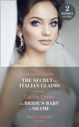 The Secret The Italian Claims / The Bride’s Baby Of Shame
