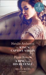 The King’s Captive Virgin: The King’s Captive Virgin / A Ring to Take His Revenge (The Winners’ Circle) (Mills & Boon Modern)