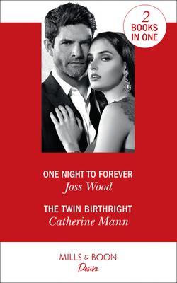 One Night To Forever: One Night to Forever (The Ballantyne Billionaires) / The Twin Birthright (Alaskan Oil Barons)