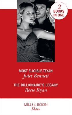 Most Eligible Texan: Most Eligible Texan / The Billionaire’s Legacy