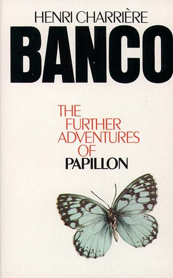 Banco: The Further Adventures of Papillon - Henri Charrière