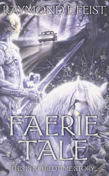 Faerie Tale - Raymond E. Feist