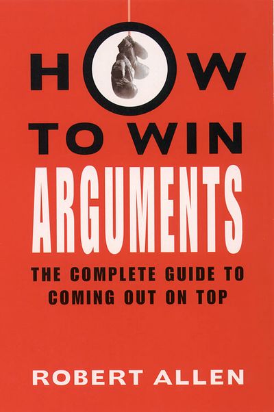 Cover image for How to Win Arguments - Robert Allen