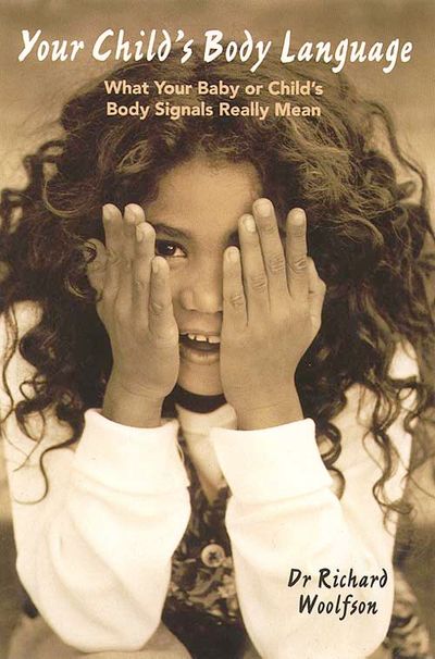 Cover image for Your Child’s Body Language: What your baby or child’s body signals really mean - Dr. Richard Woolfson