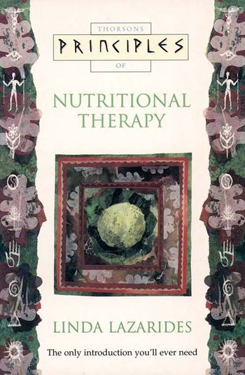 Principles of - Nutritional Therapy: The only introduction you’ll ever need (Principles of) - Linda Lazarides