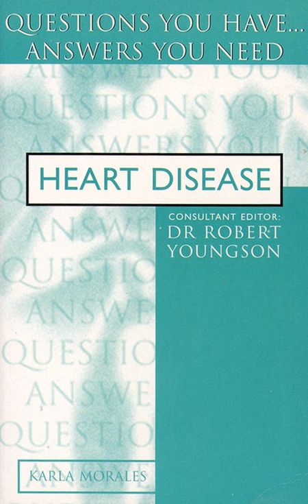 Cover image for Heart Disease: Questions you have… Answers you need - Karla Morales