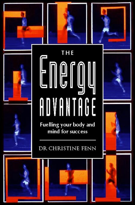 Cover image for The Energy Advantage: Fuelling your Body and Mind for Success - Dr. Christine Fenn