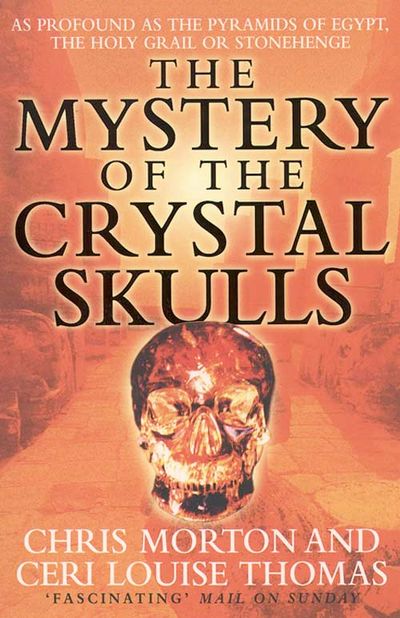 The Mystery of the Crystal Skulls - Chris Morton and Ceri Louise Thomas