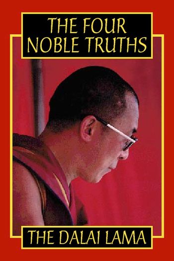 The Four Noble Truths - His Holiness the Dalai Lama