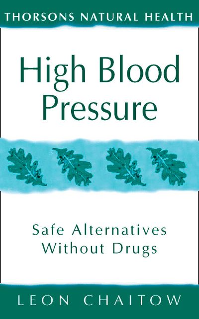 Thorsons Natural Health - High Blood Pressure: Safe alternatives without drugs (Thorsons Natural Health) - Leon Chaitow