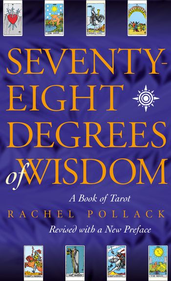 Seventy Eight Degrees of Wisdom - Rachel Pollack