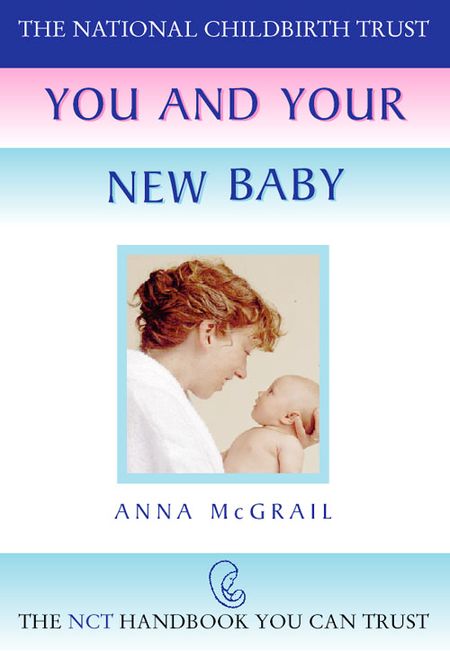 Cover image for The National Childbirth Trust - You and Your New Baby (The National Childbirth Trust) - Anna McGrail