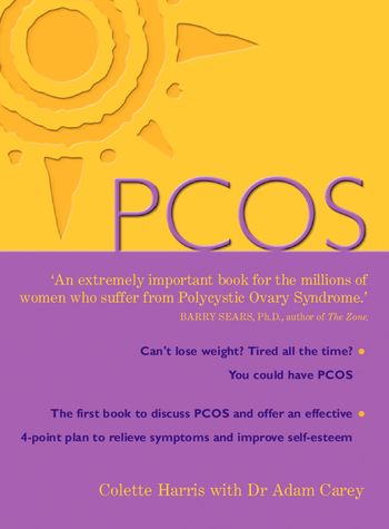 PCOS: A Woman’s Guide to Dealing with Polycistic Ovary Syndrome - Colette Harris, With Dr. Adam Carey
