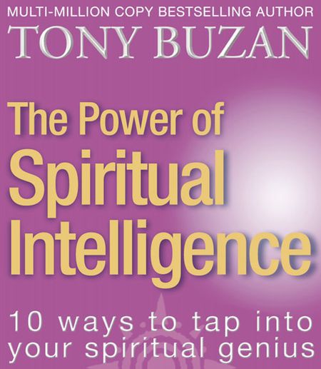 Cover image for The Power of Spiritual Intelligence: 10 ways to tap into your spiritual genius - Tony Buzan