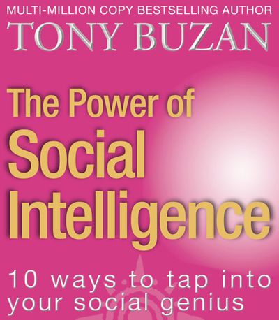 The Power of Social Intelligence: 10 ways to tap into your social genius - Tony Buzan