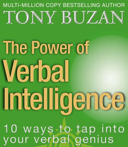 Cover image for The Power of Verbal Intelligence: 10 ways to tap into your verbal genius - Tony Buzan