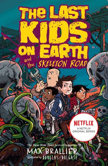 The Last Kids on Earth - Last Kids on Earth and the Skeleton Road (The Last Kids on Earth) - Max Brallier, Illustrated by Douglas Holgate