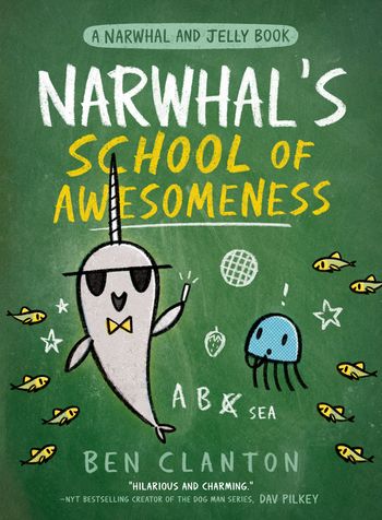 Narwhal and Jelly - Narwhal’s School of Awesomeness (Narwhal and Jelly, Book 6) - Ben Clanton