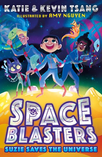 Space Blasters - SUZIE SAVES THE UNIVERSE (Space Blasters, Book 1) - Katie Tsang and Kevin Tsang, Illustrated by Amy Nguyen