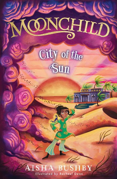 Moonchild: City of the Sun (The Moonchild series, Book 2) - Aisha Bushby, Illustrated by Rachael Dean
