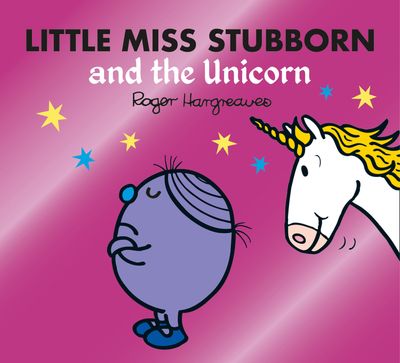 Little Miss Stubborn and the Unicorn (Mr. Men & Little Miss Magic) - Adam Hargreaves