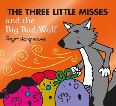 Mr. Men & Little Miss Magic - The Three Little Misses and the Big Bad Wolf (Mr. Men & Little Miss Magic) - Adam Hargreaves