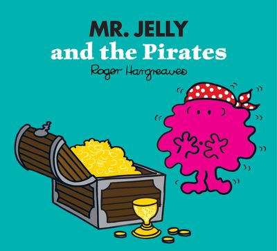Mr. Men & Little Miss Magic - Mr. Jelly and the Pirates (Mr. Men & Little Miss Magic) - Adam Hargreaves