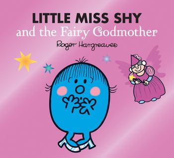 Mr. Men & Little Miss Magic - Little Miss Shy and the Fairy Godmother (Mr. Men & Little Miss Magic) - Adam Hargreaves