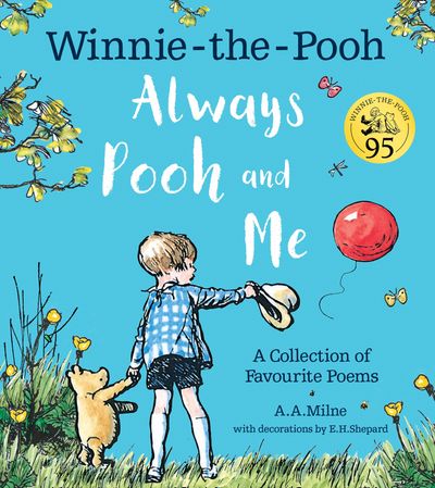Winnie-the-Pooh: Always Pooh and Me: A Collection of Favourite Poems - A. A. Milne, Illustrated by E.H Shepard