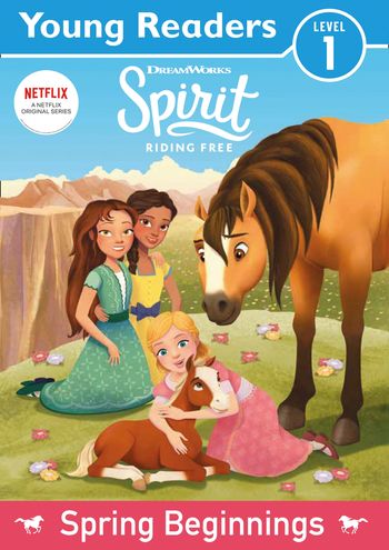 Spirit Riding Free: Young Readers Spring Beginnings - Spirit