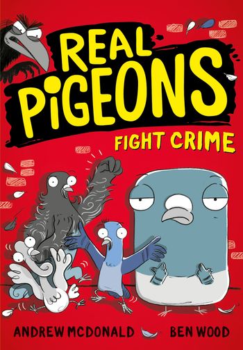 Real Pigeons series - Real Pigeons Fight Crime (Real Pigeons series) - Andrew McDonald, Illustrated by Ben Wood