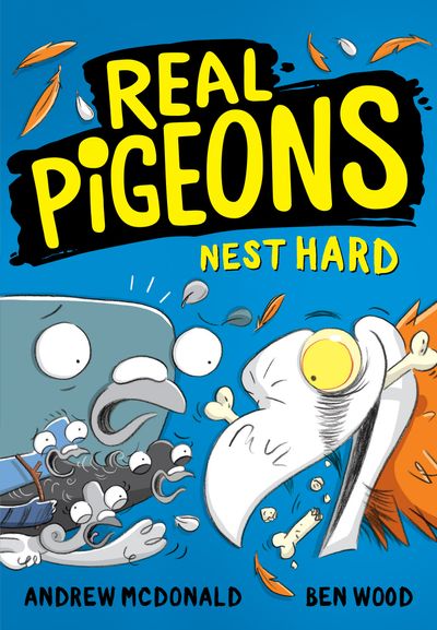 Real Pigeons series - Real Pigeons Nest Hard (Real Pigeons series) - Andrew McDonald, Illustrated by Ben Wood