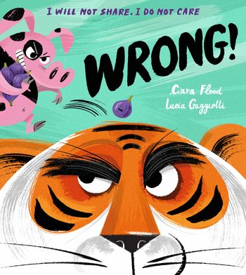 Wrong! - Ciara Flood, Illustrated by Lucia Gaggiotti