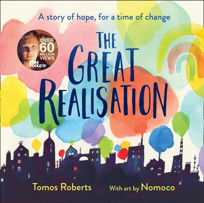 Cover image for The Great Realisation: The post-pandemic poem that has captured the hearts of millions - Tomos Roberts (Tomfoolery), Illustrated by Nomoco