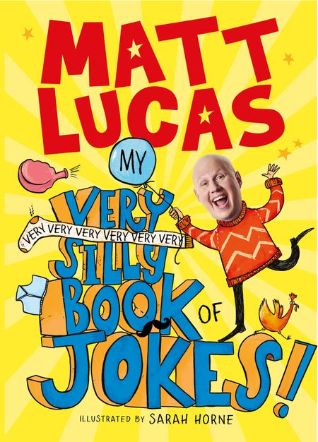 Cover image for My Very Very Very Very Very Very Very Silly Book of Jokes - Matt Lucas, Illustrated by Sarah Horne