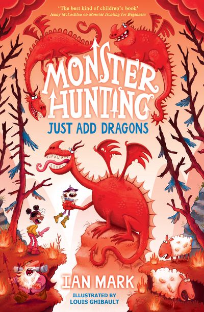 Cover image for Monster Hunting - Just Add Dragons (Monster Hunting, Book 3) - Ian Mark, Illustrated by Louis Ghibault