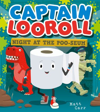Captain Looroll: Night at the Poo-seum - Matt Carr