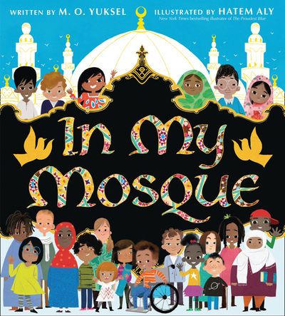 In My Mosque - M. O. Yuksel, Illustrated by Hatem Aly