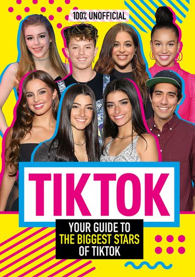 Tik Tok: 100% Unofficial The Guide to the Biggest Stars of Tik Tok - Samantha Wood