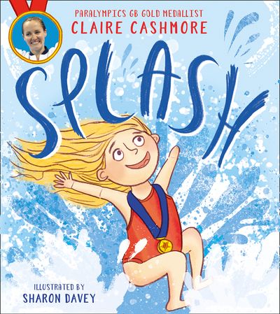 Splash - Claire Cashmore, Illustrated by Sharon Davey