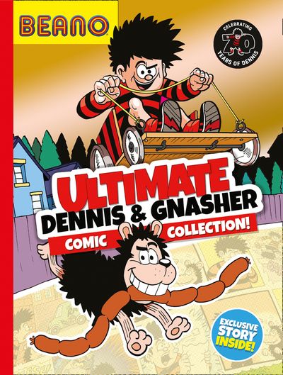 Beano Collection - Beano Ultimate Dennis & Gnasher Comic Collection (Beano Collection) - Beano Studios and I.P. Daley