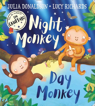 Night Monkey, Day Monkey - Julia Donaldson, Illustrated by Lucy Richards
