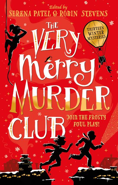 Cover image for The Very Merry Murder Club - Abiola Bello, Maisie Chan, Benjamin Dean, Nizrana Farook, Roopa Farooki, Sharna Jackson, Patrice Lawrence, Elle McNicoll, E.L Norry, Serena Patel, Annabelle Sami, Dominique Valente and J.T. Williams, Edited by Robin Stevens and Serena Patel, Illustrated by Harry Woodgate