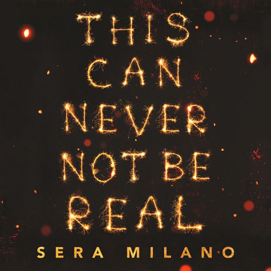 This Can Never Not Be Real - Sera Milano, Narrator Olivia Forrest, Tommy Oldroyd, Daisy Prosper, Billy Ashcroft, Cain Fowler and Jasmine Linsdell