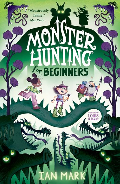 Cover image for Monster Hunting - Monster Hunting For Beginners (Monster Hunting, Book 1) - Ian Mark, Illustrated by Louis Ghibault