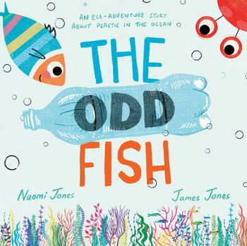 The Odd Fish - Naomi Jones, Illustrated by James Jones