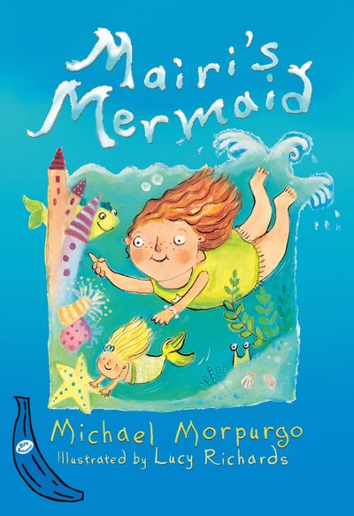  - Lucy Richards and Michael Morpurgo, Illustrated by Lucy Richards